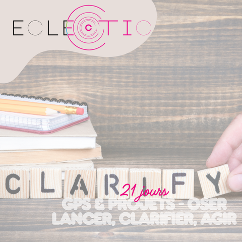 14 OCT. ECLECTIC - Cycle: GPS & projets – Oser lancer, clarifier, agir
