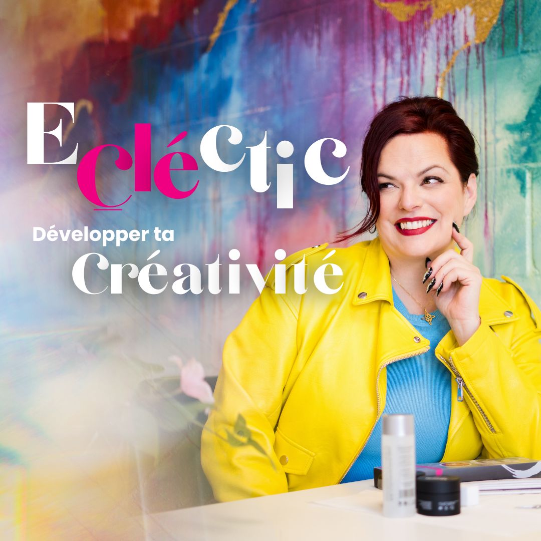 ECLECTIC - Cycle: DÉVELOPPER TA CRÉATIVITÉ